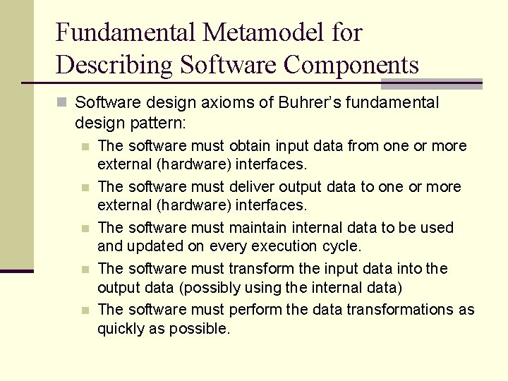 Fundamental Metamodel for Describing Software Components n Software design axioms of Buhrer’s fundamental design