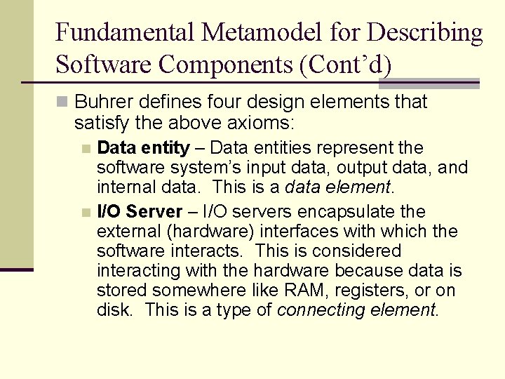 Fundamental Metamodel for Describing Software Components (Cont’d) n Buhrer defines four design elements that