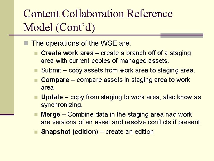 Content Collaboration Reference Model (Cont’d) n The operations of the WSE are: n Create