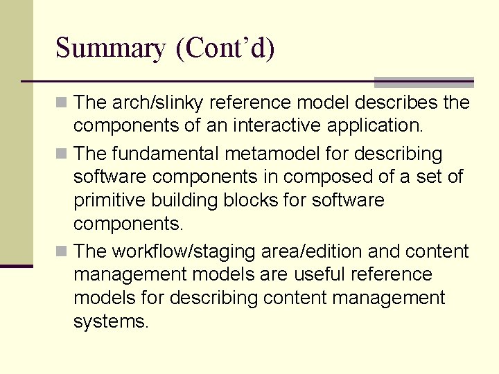 Summary (Cont’d) n The arch/slinky reference model describes the components of an interactive application.