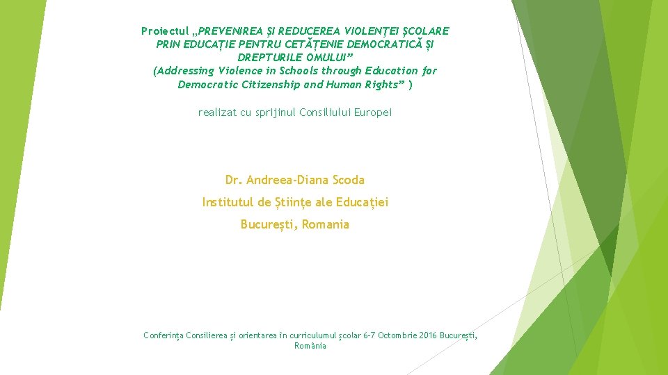 Proiectul „PREVENIREA ŞI REDUCEREA VIOLENŢEI ŞCOLARE PRIN EDUCAȚIE PENTRU CETĂȚENIE DEMOCRATICĂ ȘI DREPTURILE OMULUI”