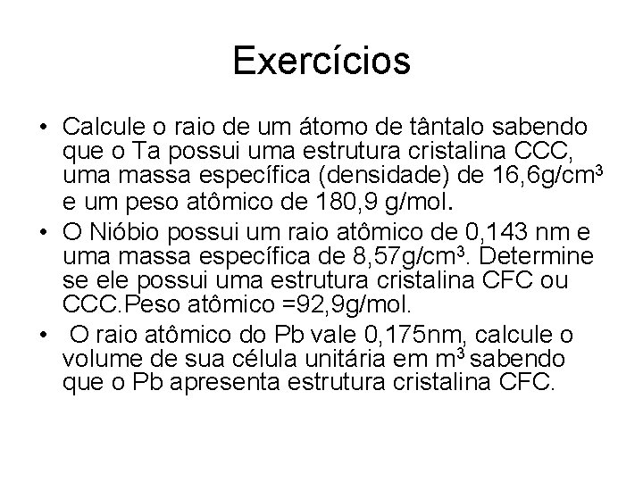 Exercícios • Calcule o raio de um átomo de tântalo sabendo que o Ta