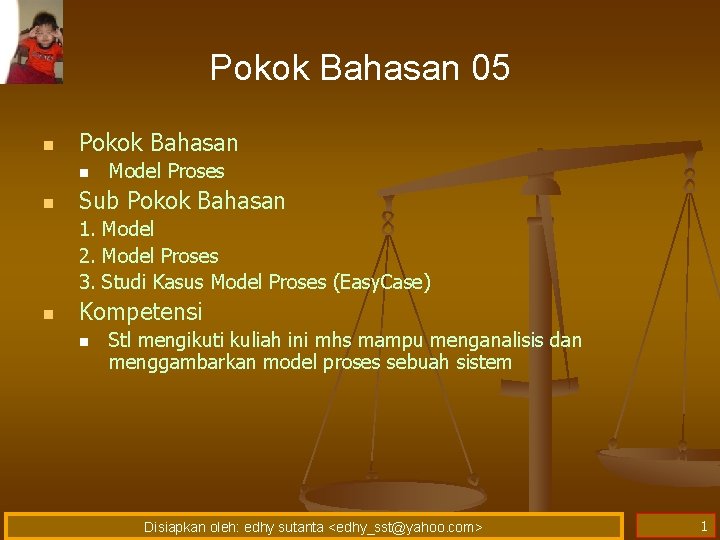 Pokok Bahasan 05 n Pokok Bahasan n n Model Proses Sub Pokok Bahasan 1.