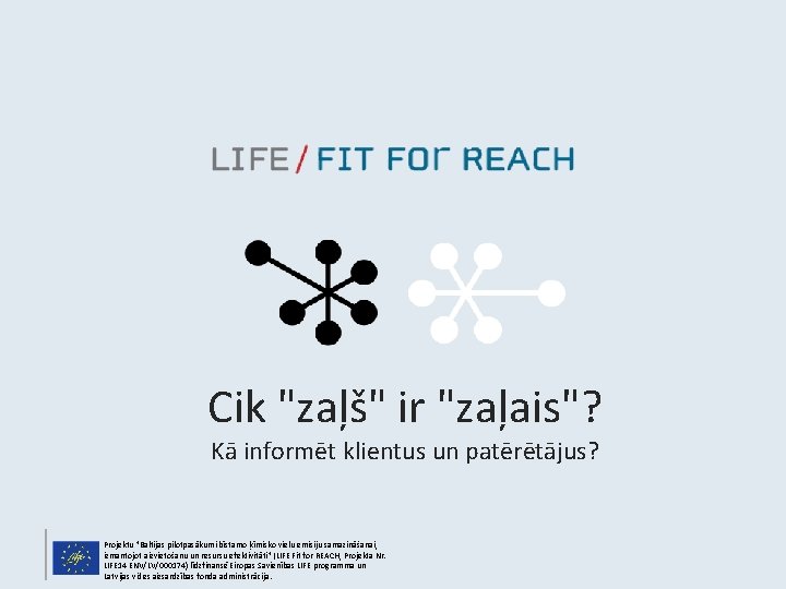 Cik "zaļš" ir "zaļais"? Kā informēt klientus un patērētājus? Projektu "Baltijas pilotpasākumi bīstamo ķīmisko