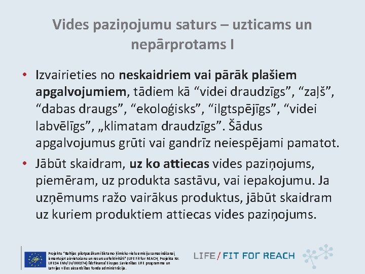 Vides paziņojumu saturs – uzticams un nepārprotams I • Izvairieties no neskaidriem vai pārāk