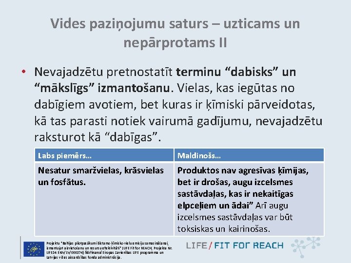 Vides paziņojumu saturs – uzticams un nepārprotams II • Nevajadzētu pretnostatīt terminu “dabisks” un