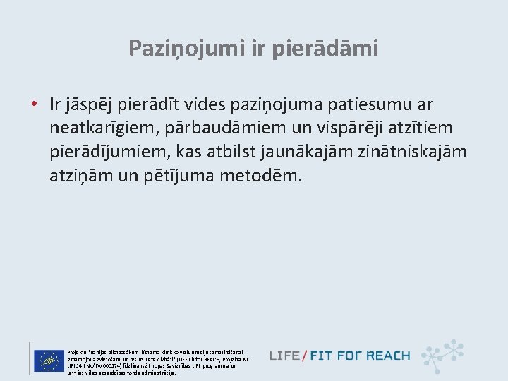 Paziņojumi ir pierādāmi • Ir jāspēj pierādīt vides paziņojuma patiesumu ar neatkarīgiem, pārbaudāmiem un