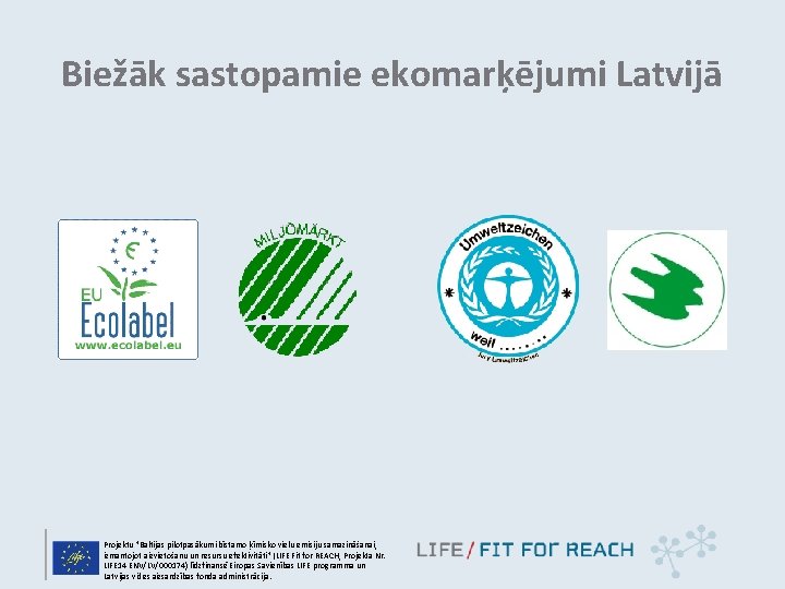 Biežāk sastopamie ekomarķējumi Latvijā Projektu "Baltijas pilotpasākumi bīstamo ķīmisko vielu emisiju samazināšanai, izmantojot aizvietošanu