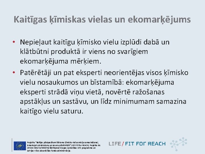 Kaitīgas ķīmiskas vielas un ekomarķējums • Nepieļaut kaitīgu ķīmisko vielu izplūdi dabā un klātbūtni