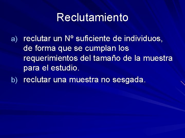 Reclutamiento a) reclutar un Nº suficiente de individuos, de forma que se cumplan los