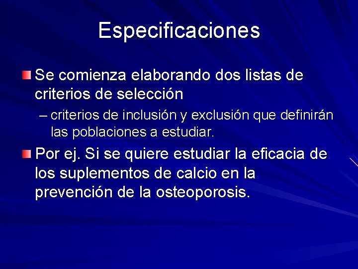 Especificaciones Se comienza elaborando dos listas de criterios de selección – criterios de inclusión