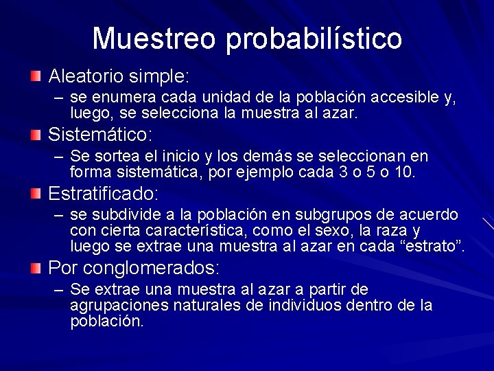 Muestreo probabilístico Aleatorio simple: – se enumera cada unidad de la población accesible y,