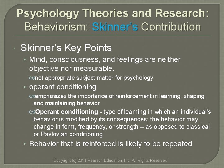 Psychology Theories and Research: Behaviorism: Skinner’s Contribution Skinner’s Key Points • Mind, consciousness, and Psychology Theories and Research: Behaviorism: Skinner’s Contribution Skinner’s Key Points • Mind, consciousness, and