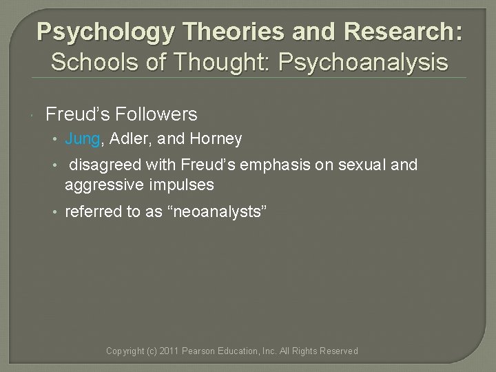 Psychology Theories and Research: Schools of Thought: Psychoanalysis Freud’s Followers • Jung, Adler, and Psychology Theories and Research: Schools of Thought: Psychoanalysis Freud’s Followers • Jung, Adler, and