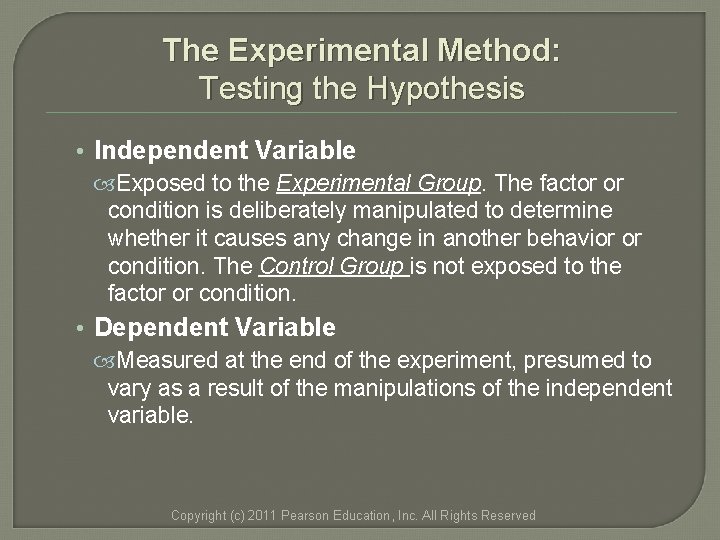 The Experimental Method: Testing the Hypothesis • Independent Variable Exposed to the Experimental Group. The Experimental Method: Testing the Hypothesis • Independent Variable Exposed to the Experimental Group.