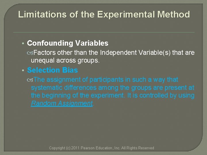 Limitations of the Experimental Method • Confounding Variables Factors other than the Independent Variable(s) Limitations of the Experimental Method • Confounding Variables Factors other than the Independent Variable(s)