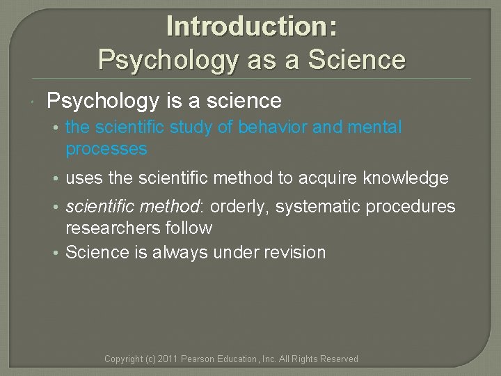 Introduction: Psychology as a Science Psychology is a science • the scientific study of Introduction: Psychology as a Science Psychology is a science • the scientific study of
