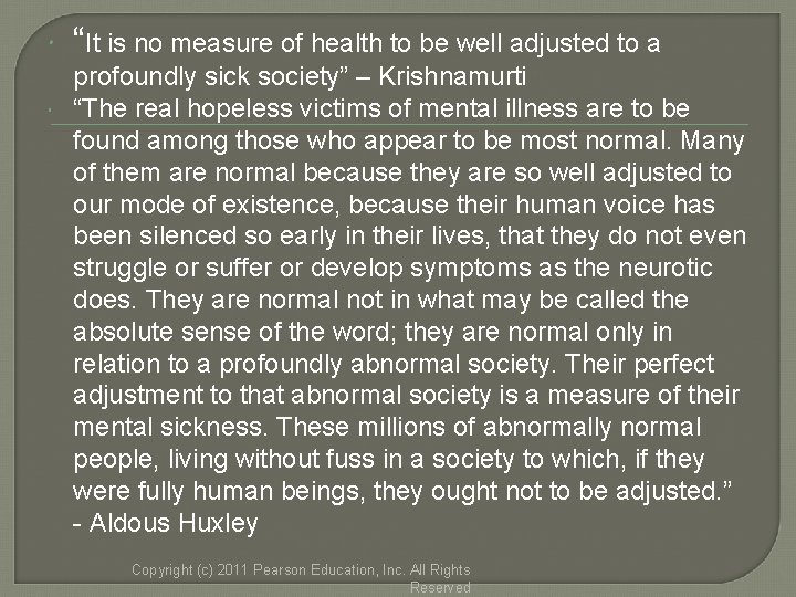 “It is no measure of health to be well adjusted to a profoundly “It is no measure of health to be well adjusted to a profoundly