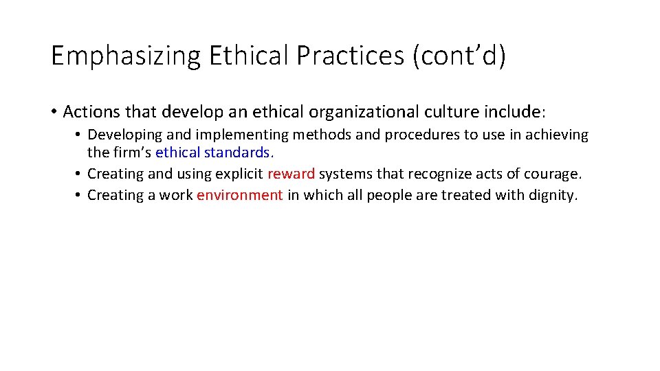 Emphasizing Ethical Practices (cont’d) • Actions that develop an ethical organizational culture include: •