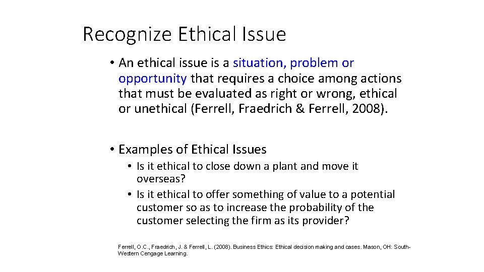 Recognize Ethical Issue • An ethical issue is a situation, problem or opportunity that