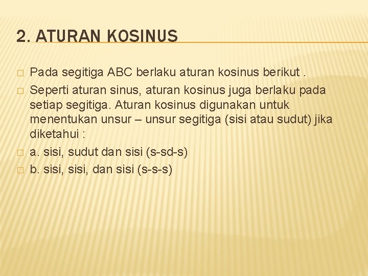 2. ATURAN KOSINUS � � Pada segitiga ABC berlaku aturan kosinus berikut. Seperti aturan