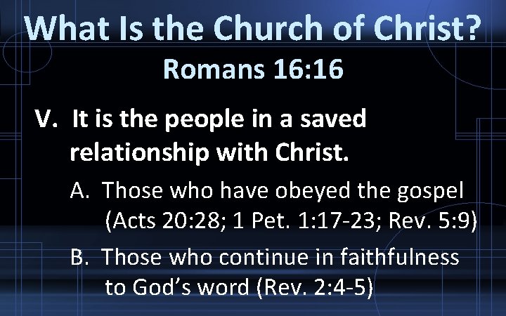 What Is the Church of Christ? Romans 16: 16 V. It is the people