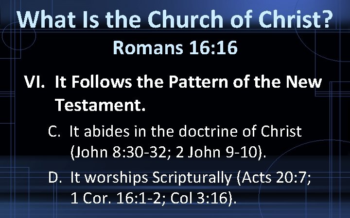 What Is the Church of Christ? Romans 16: 16 VI. It Follows the Pattern