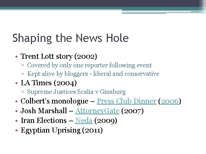 Shaping the News Hole • Trent Lott story (2002) ▫ Covered by only one