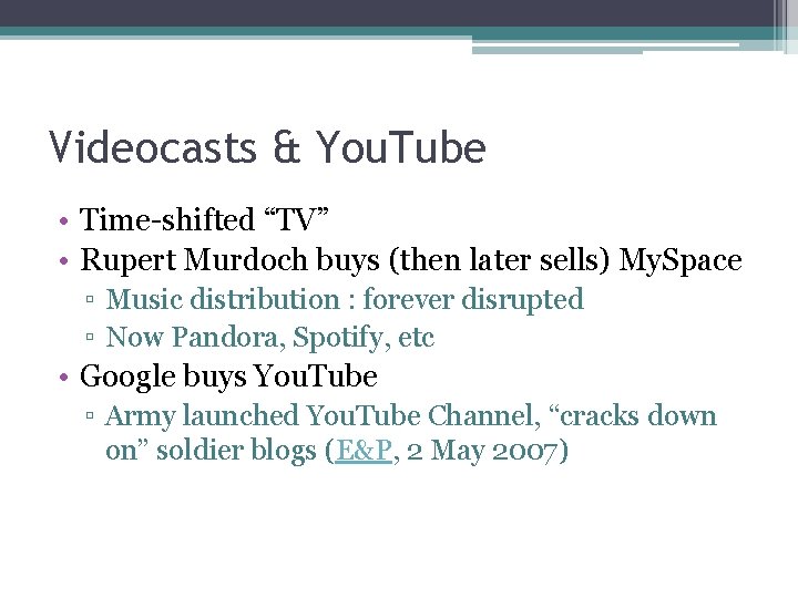 Videocasts & You. Tube • Time-shifted “TV” • Rupert Murdoch buys (then later sells)