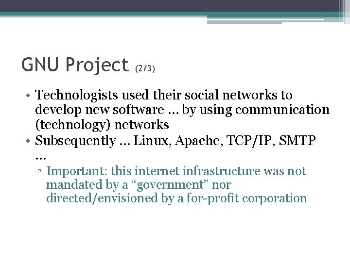 GNU Project (2/3) • Technologists used their social networks to develop new software …