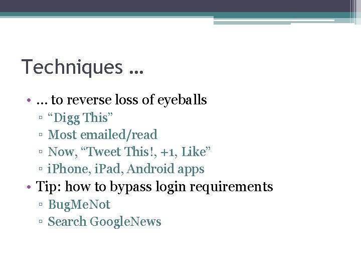 Techniques … • … to reverse loss of eyeballs ▫ ▫ “Digg This” Most