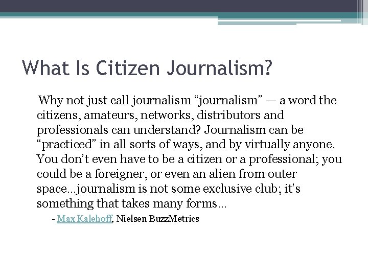 What Is Citizen Journalism? Why not just call journalism “journalism” — a word the