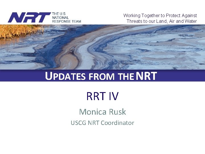 Working Together to Protect Against Threats to our Land, Air and Water UPDATES FROM