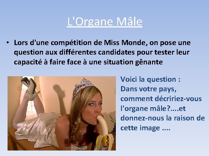 L'Organe Mâle • Lors d'une compétition de Miss Monde, on pose une question aux