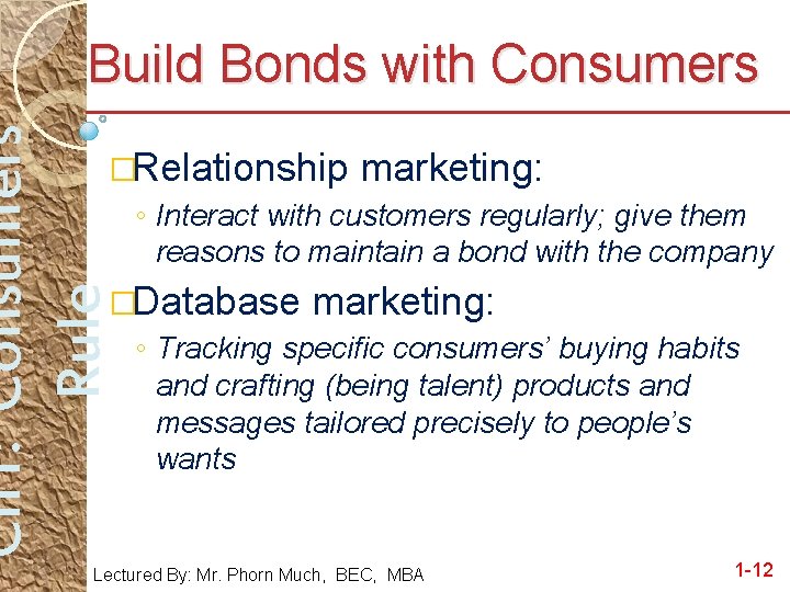 Ch 1: Consumers Rule Build Bonds with Consumers �Relationship marketing: ◦ Interact with customers