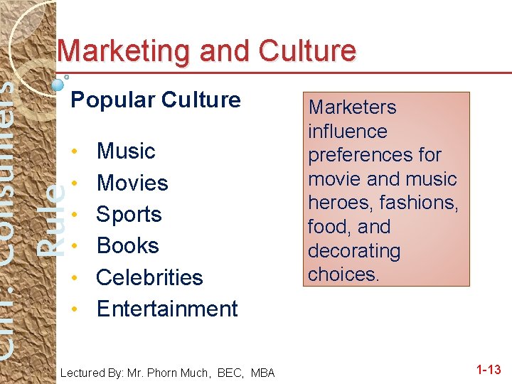 Ch 1: Consumers Rule Marketing and Culture Popular Culture • Music • Movies •