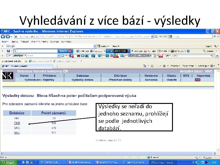 Vyhledávání z více bází - výsledky Výsledky se neřadí do jednoho seznamu, prohlížejí se