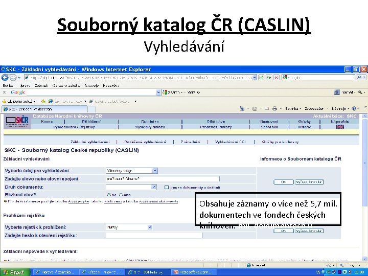Souborný katalog ČR (CASLIN) Vyhledávání Obsahuje záznamy o více než 5, 7 mil. dokumentech