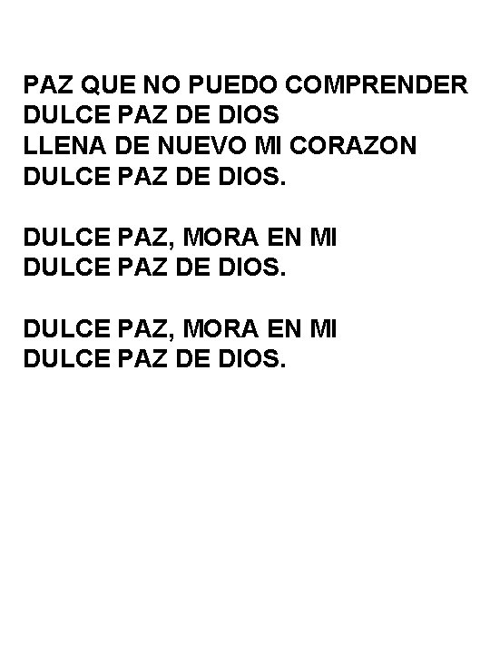 PAZ QUE NO PUEDO COMPRENDER DULCE PAZ DE DIOS LLENA DE NUEVO MI CORAZON