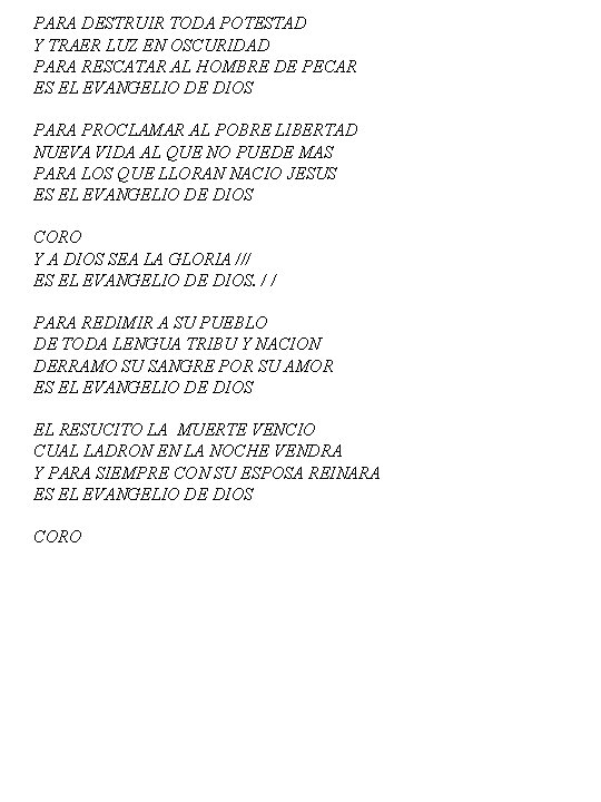 PARA DESTRUIR TODA POTESTAD Y TRAER LUZ EN OSCURIDAD PARA RESCATAR AL HOMBRE DE