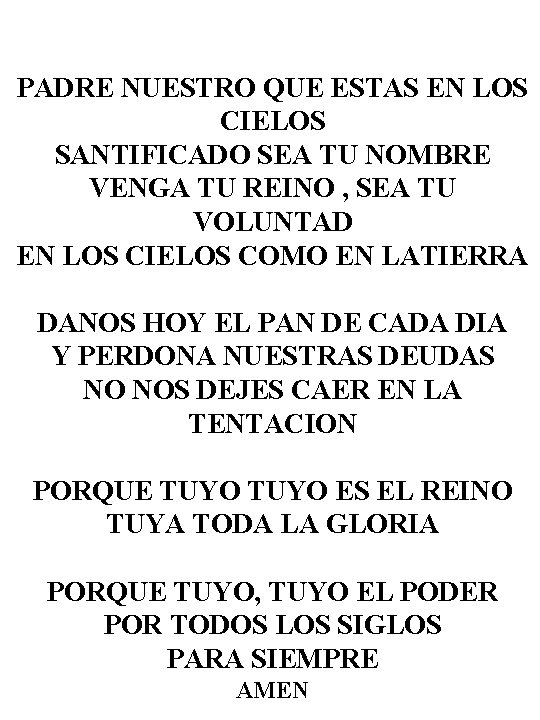 PADRE NUESTRO QUE ESTAS EN LOS CIELOS SANTIFICADO SEA TU NOMBRE VENGA TU REINO