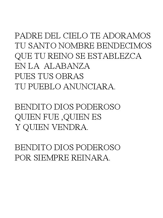 PADRE DEL CIELO TE ADORAMOS TU SANTO NOMBRE BENDECIMOS QUE TU REINO SE ESTABLEZCA