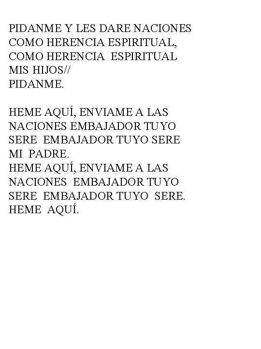 PIDANME Y LES DARE NACIONES COMO HERENCIA ESPIRITUAL, COMO HERENCIA ESPIRITUAL MIS HIJOS// PIDANME.