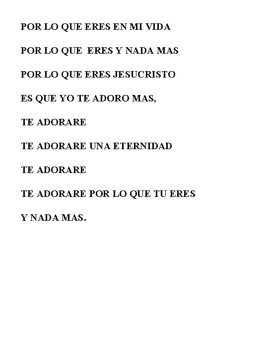 POR LO QUE ERES EN MI VIDA POR LO QUE ERES Y NADA MAS POR LO QUE ERES EN MI VIDA POR LO QUE ERES Y NADA MAS