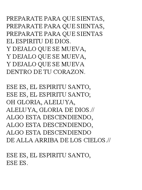 PREPARATE PARA QUE SIENTAS, PREPARATE PARA QUE SIENTAS EL ESPIRITU DE DIOS. Y DEJALO