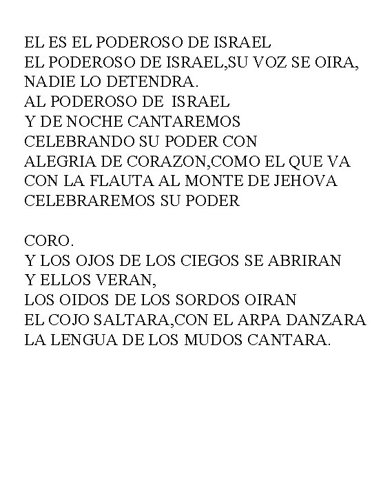 EL ES EL PODEROSO DE ISRAEL, SU VOZ SE OIRA, NADIE LO DETENDRA. AL