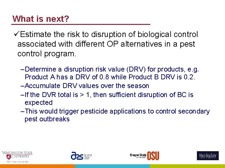 What is next? üEstimate the risk to disruption of biological control associated with different