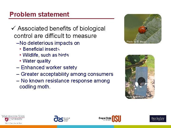 Problem statement ü Associated benefits of biological control are difficult to measure –No deleterious