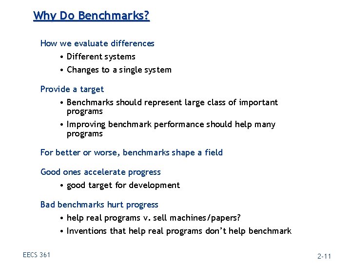 Why Do Benchmarks? How we evaluate differences • Different systems • Changes to a