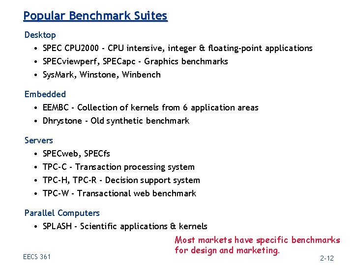 Popular Benchmark Suites Desktop • SPEC CPU 2000 - CPU intensive, integer & floating-point